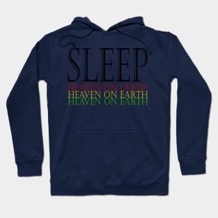 Sleep this is heaven on earth Hoodie